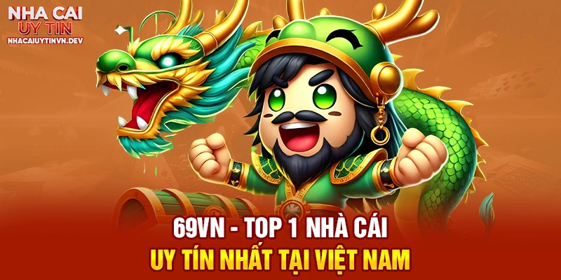 69VN - top 1 nhà cái uy tín nhất Châu Á