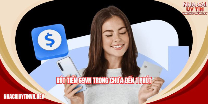 Chi tiết cách rút tiền 69VN cực đơn giản