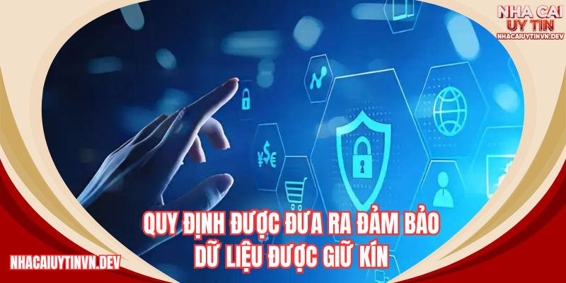 Quy định đưa ra đảm bảo dữ liệu sẽ được giữ kín