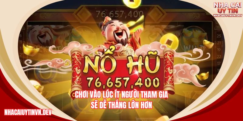 Mẹo chơi nổ hũ Thần Tài vào khung giờ vắng dễ thắng