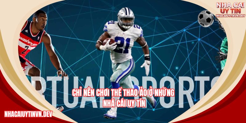 Mẹo cược Virtual hiệu quả chỉ tác dụng khi chơi ở nhà cái uy tín