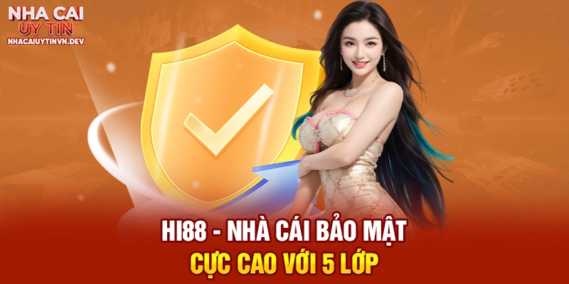 HI88 - nền tảng cá cược bảo mật 5 lớp an toàn tuyệt đối