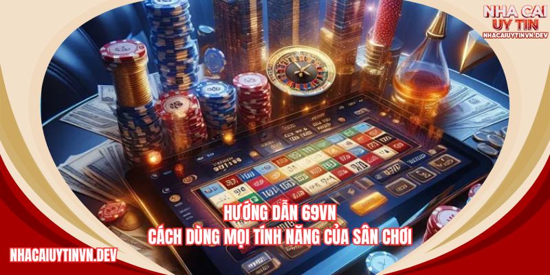 hướng dẫn 69VN - chi tiết từng bước tham gia