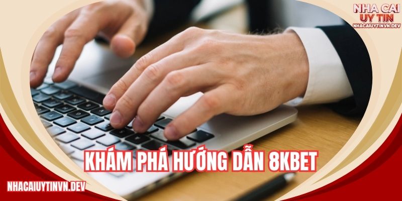 Khám phá hướng dẫn 8KBET