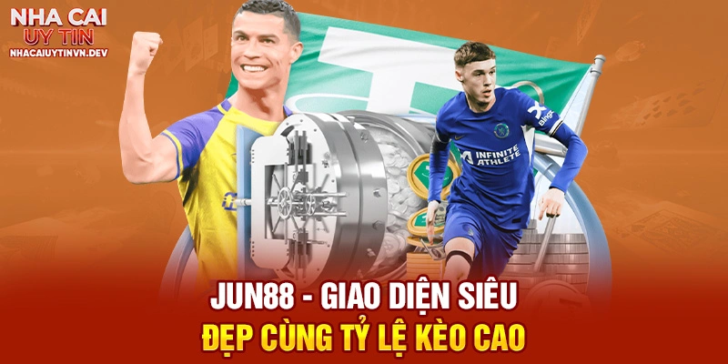 JUN88 - giao diện đẹp cùng tỉ lệ kèo cao