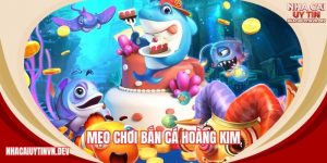mẹo chơi bắn cá hoàng kim