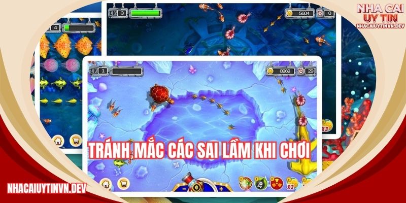 Tránh mắc các sai lầm khi chơi