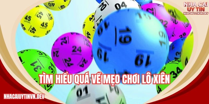 Tìm hiểu qua về mẹo chơi lô xiên
