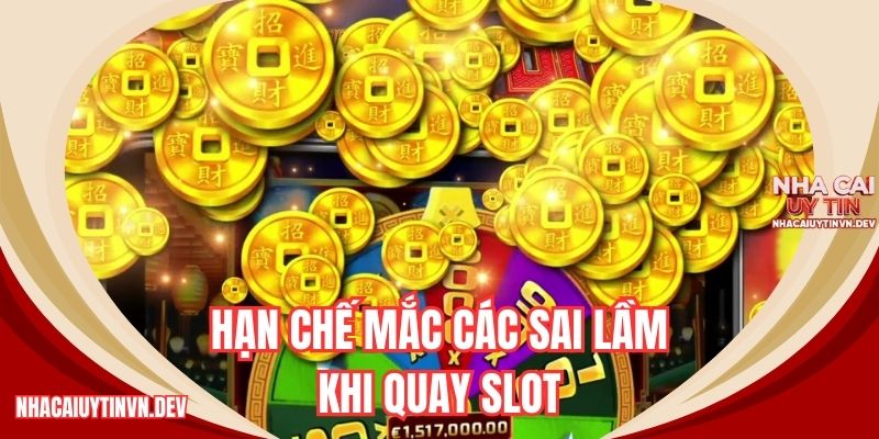 Hạn chế mắc các sai lầm khi quay slot