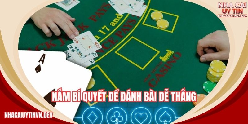 Nắm bí quyết để đánh bài dễ thắng