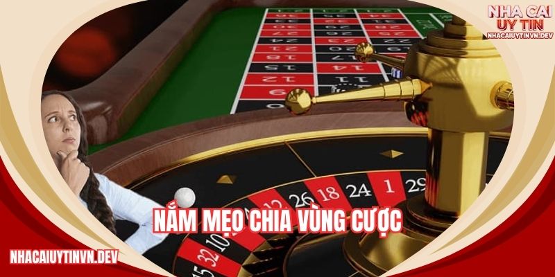 Nắm mẹo chia vùng cược