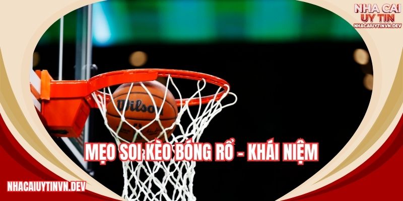 Mẹo soi kèo bóng rổ - Khái niệm
