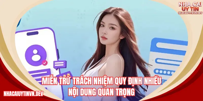 Miễn trừ trách nhiệm quy định nhiều nội dung quan trọng