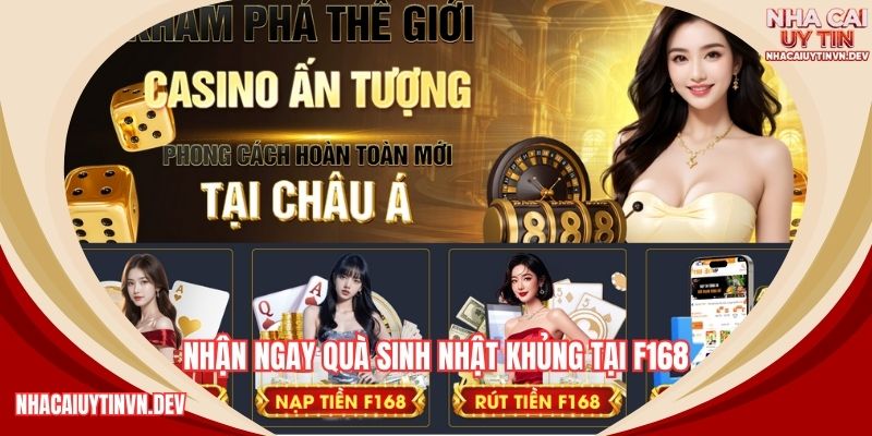 Nhận ngay quà sinh nhật khủng tại F168