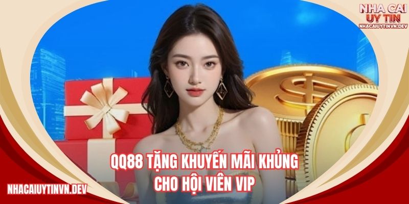 QQ88 tặng khuyến mãi khủng cho hội viên VIP