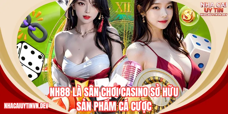 NH88 là sân chơi casino sở hữu đa dạng sản phẩm cá cược